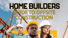 NAHB's Homebuyers' Guide to Offsite Construction