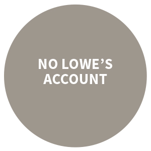 No Lowe's account button
